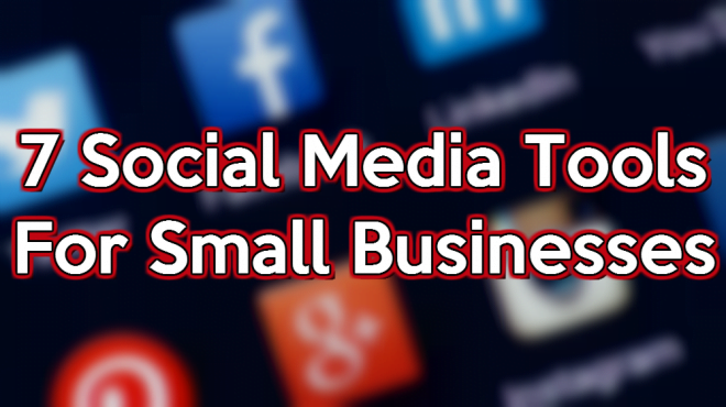 7 Social Media Tools For Small Businesses To Manage Their Social Presence