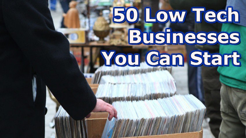 50 Low Tech Businesses You Can Start 50 Low Tech Businesses You Can Start