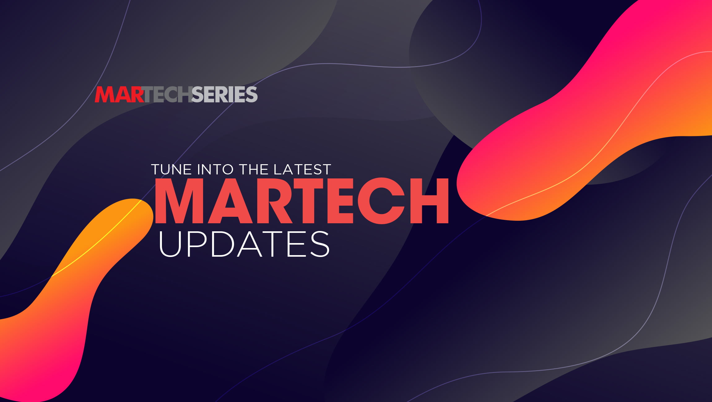 Daily MarTech Roundup: Latest News, Insights, Funding and Updates